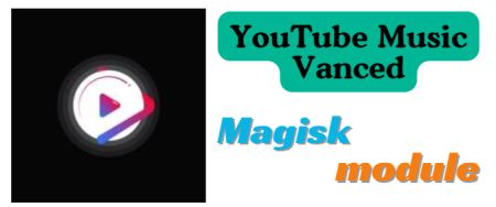 YouTube Music Vanced Magisk Module
